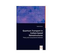 Quantum Transport In Carbon-Based Nanostructures - Theory And Computational Methods^