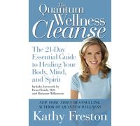 Quantum Wellness Cleanse: The 21-Day Essential Guide to Healing Your Mind, Body and Spirit