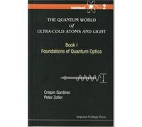 Quantum World Of Ultracold Atoms And Light The Book I Foundations Of Quantum Optics by Zoller & Peter Univ Of Innsbruck & Austria Crispin W Gardiner, (Auteur)
