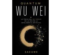 Quantum Wu Wei: La física del no forzar en la era de la inteligencia artificial