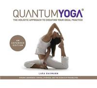 Quantum Yoga The Holistic Approach to Creating Your Ideal Practice - Lara Baumann - Mandala Publishing - ebook (ePub) - Livre