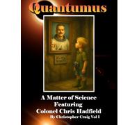 Quantumus A Matter of Science: Featuring Colonel Chris Hadfield