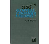 Qu'appelle-t-on penser Auschwitz ?