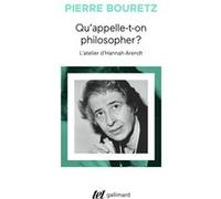 Qu'appelle-t-on philosopher ? L'atelier d'Hannah Arendt - Pierre Bouretz - Gallimard - Poche - Essai