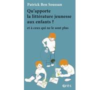 Qu'apporte La Littérature Jeunesse Aux Enfants ? - Et À Ceux Qui Ne Le Sont Plus