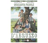 QUARANTA PAROLE D'ABRUZZO: Un divertente viaggio fra etimologia e tradizione