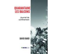 Quarantaine-les-balcons Journal de confinement - David Bard - Kobo by Fnac - broché - Roman