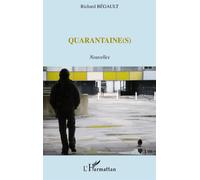Quarantaine(s) Nouvelles - Richard Begault - L'harmattan - broché - Roman
