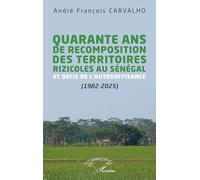 André François Carvalho – 40 ans de recomposition des territoires rizicoles au Sénégal – Broché