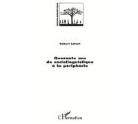 QUARANTE ANS DE SOCIOLINGUISTIQUE A LA PERIPHERIE