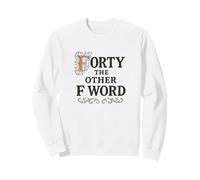 Quarante Ans, l'autre quarantième Anniversaire du Monde Sweatshirt
