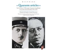 « Quarante articles » Sur la France, l'Allemagne, la guerre, la politique et la scène internationale. 1933-1937 - Charles de Gaulle - Presses Universitaires Rennes - broché - Essai
