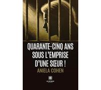 Quarante-cinq ans sous l’emprise d’une sœur !