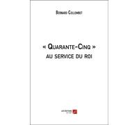 « Quarante-Cinq » Au Service Du Roi
