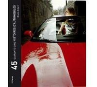 Quarante-Cinq Histoires d'Automobiles Bruno Gibert (Auteur), Agence Magnum (Photographie)