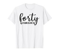 Quarante et Fabuleux, 40 Ans, pour Femme Elle, 40e T-Shirt