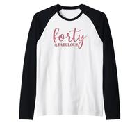 Quarante et Fabuleux, 40 Ans pour Les Femmes Son 40e Manche Raglan