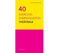 Quarante exercices d'improvisation théâtrale Tome 3 L'improvisation - Catherine Morisson - Actes Sud Jeunesse - broché - Guide