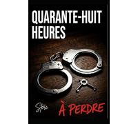 quarante-huit heures à perdre: roman policier