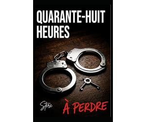 quarante-huit heures à perdre: roman policier