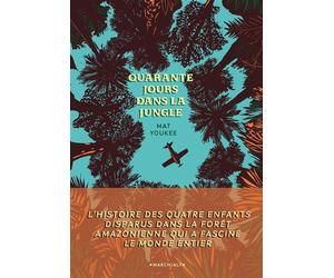 Quarante jours dans la jungle - Mat Youkee - Marchialy - broché - Roman