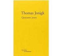 Quarante jours Thomas Jonigk (Auteur), Bernard Banoun (Traduction)