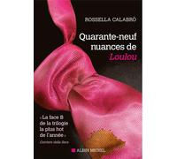Quarante-neuf nuances de Loulou La face B de la trilogie la plus hot de l'année - Rossella Calabro - Albin Michel - broché - Roman