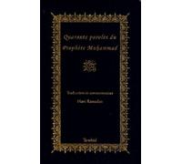 Quarante Paroles Du Prophète Muhammad - Traduction Et Commentaires