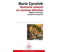 Quarante voleurs en carence affective Bagarres animales et guerres humaines - Boris Cyrulnik - Odile Jacob - Poche - Essai