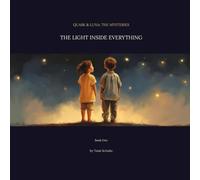 Quark & Luna Book: The Light Inside of Everything: A Mystery of Science and Scripture