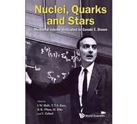 Quarks, Nuclei and Stars: Memorial Volume Dedicated for Gerald E Brown - [Livre en VO] Holt Jeremey W (Auteur)