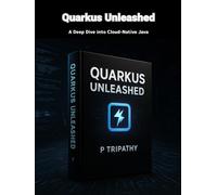 Quarkus Unleashed: A Deep Dive into Cloud-Native Java