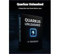 Quarkus Unleashed: A Deep Dive into Cloud-Native Java
