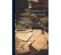 Quarrels Of Authors: Warburton And His Quarrels; Including An Illustration Of His Literary Character. Pope And His Miscellaneous Quarrels.