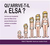 Qu'arrive-t-il à Elsa ? Un livre sur la puberté pour les filles et les jeunes femmes avec autisme ou troubles assimilés - Kate E. Reynolds - Autisme France Diffusion - broché - Document jeunesse dès 1