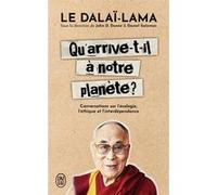 Qu'arrive-t-il à notre planète ? Dalaï-Lama XIV (Auteur), Carole Delporte (Traduction), John D. Dunne (Editeur du volume), Daniel Goleman (Editeur du volume)