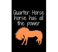 Quarter Horse horse has all the power: Uned notebook/journal Gift,110 pages,6*9 Soft Cover,Matte Finish