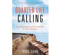 Quarter-Life Calling: Pursuing Your God-Given Purpose in Your Twenties