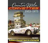 Quarter-Mile Corvettes 1953-1975: The History of Chevrolet's Sports Car at the Drag Strip