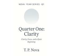 Quarter One: Clarity: Clarity, Focus, and a Quiet Beginning