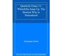 Quarterly Essay 11: Whitefella Jump Up. The Shortest Way to Nationhood - [Livre en VO] Germaine Greer (Auteur)