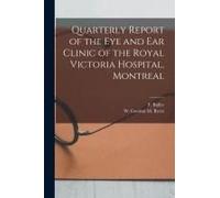 Quarterly Report Of The Eye And Ear Clinic Of The Royal Victoria Hospital, Montreal [Microform]