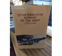 Quartermaster Support of the Army: A History of the Corps 1775-1939