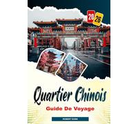 QUARTIER CHINOIS Guide de voyage 2026: Explorez Chinatown : lieux de dim sum, rues commerçantes, salons de thé et sites du patrimoine local
