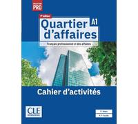 Quartier d'affaires - Niveau A1 - Cahier d'activités - 2ème édition: Audio en ligne et version numérique 100% interactive incluse