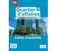 Quartier d'affaires - Niveau B1 - Cahier d'activités - 2ème édition: Avec audio en ligne et version numérique 100% interactive incluse