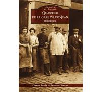 Quartier de la gare Saint-Jean - Bordeaux - Francis Baudy - Nouvelles Editions Sutton - broché - Beau livre