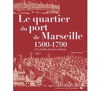 Quartier du port de marseille 1500 1790 1500-1790 - Colette Castrucci - Publication Universite Provence - broché - Etude