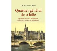 Quartier général de la folie Quand le docteur Clérambault, maître de Lacan, triait les insensés - Laurent Lemire - Kubik Eds - broché - Essai