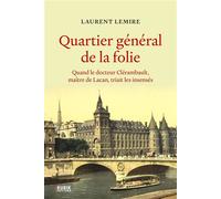 Quartier général de la folie: Quand le docteur Clérambault, maître de Lacan, triait les insensés